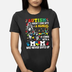 Autism Mom Doesn't Come With A Manual Autism Women Awareness T-Shirt