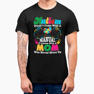 Autism Mom Doesn't Come With A Manual Women Autism Awareness T-Shirt