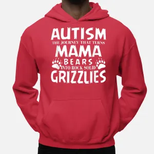 Autism Turns Mama Bears Into Grizzlies Awareness Hoodie