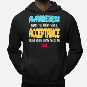 Awareness Means You Know I'm Here Acceptance Means Quote Hoodie