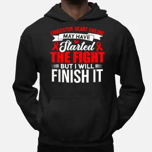 Congestive Heart Failure Started The Fight, I Will Finish It Hoodie