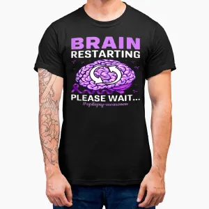 Epilepsy Awareness Funny Brain Restarting Please Wait T-Shirt