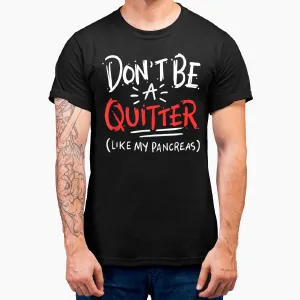 Funny Type One Diabetes Quote To Promote Diabetes Awareness T-Shirt