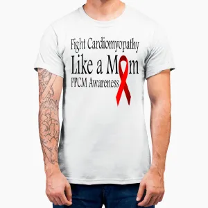 Heart Disease PPCM - Fight Cardiomyopathy Like a Mom T-Shirt