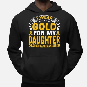 I Wear Gold For My Daughter Shirt Childhood Cancer Awareness Hoodie