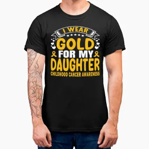 I Wear Gold For My Daughter Shirt Childhood Cancer Awareness T-Shirt