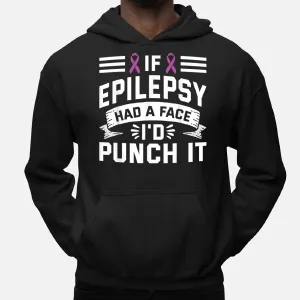 If Epilepsy Had Face Punch It - Epilepsy Awareness Hoodie