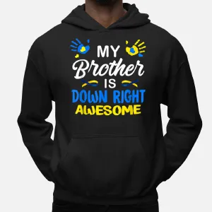 My Brother Is Down Right Down Syndrome Awareness Hoodie