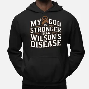 My God Is Stronger Than Wilson's Disease Hoodie