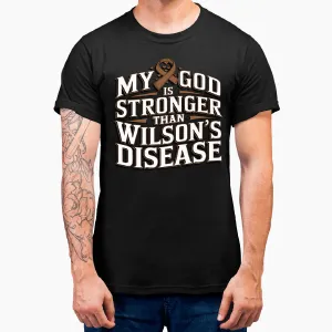 My God Is Stronger Than Wilson's Disease T-Shirt