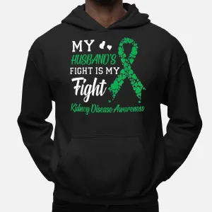 My Husband's Fight Is My Fight Kidney Disease Awareness Hoodie