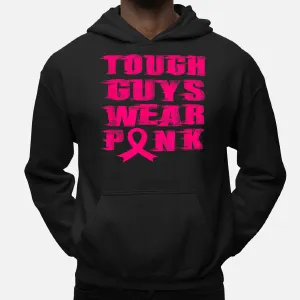 Tough Guys Wear Pink Support Cancer Awareness Gift Hoodie