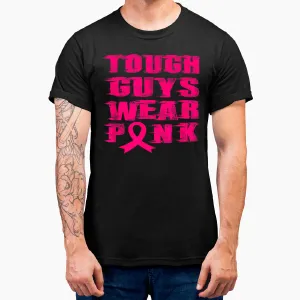 Tough Guys Wear Pink Support Cancer Awareness Gift T-Shirt