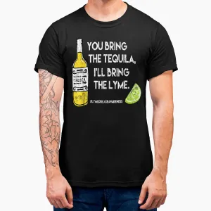 You Bring the Tequila I'll Bring the Lyme-Funny Lyme T-Shirt