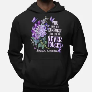 You May Not Remember But I Will Never Forget Alzheimer Hoodie